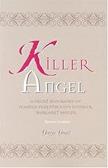 Killer Angel: A Short Biography of Planned Parenthood's Founder, Margaret Sanger