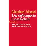 Die deformierte Gesellschaftvon "Meinhard Miegel"