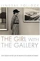 The Girl With the Gallery: Edith Gregor Halpert And the Making of the Modern Art Market