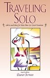 Traveling Solo: Advice and Ideas for More Than 250 Great Vacations (Traveling Solo)
