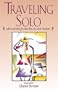 Traveling Solo, 4th: Advice and Ideas for More than 250 Great Vacations