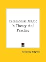 Ceremonial Magic in Theory and Practice