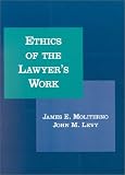 Ethics of Lawyer's Work (American Casebook Series)