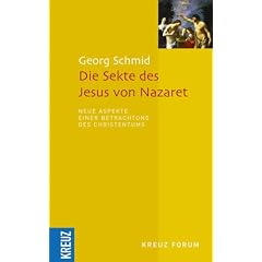 Die Sekte des Jesus von Nazaret. Neue Aspekte einer Betrachtung des Christentums