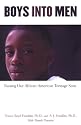 Boys Into Men: Raising Our African American Teenage Sons