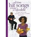 All-Time Hit Songs Arranged For Ukulele Uke
