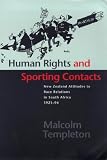 Human Rights and Sporting Contacts: New Zealand Attitudes to Race Relations in South Africa 1921-94