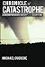 Chronicle of Catastrophe: A Contemporaneous History of the Bush Years (Volume 1)