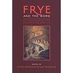 Frye and the Word: Religious Contexts in the Writings of Northrop Frye (Frye Studies) book cover