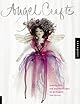 Making Angels, Ornaments, and Dolls by Hand: Step-by-Step Instructions for 47 Projects