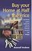 Books : Buy Your Home at Half the Price: A Step-by-step Guide to Reducing the Price of a House and the Cost of Your Mortgage (How to)