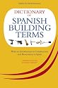 A Dictionary of Spanish Building Terms: With an Introduction to Construction and Renovation in Spain