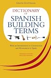 A Dictionary of Spanish Building Terms: With an Introduction to Construction and Renovation in Spain