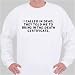 I called in dead, they told me to bring in the death certificate. Sweatshirt