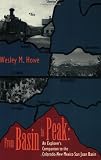 From Basin to Peak: An Explorer's Companion to the Colorado-New Mexico San Juan Basin