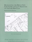 Reanalyzing the Ripley Site : Earthworks and Late Prehistory on the Lake Erie Plain (New York State Museum Bulletin,)