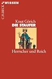 Die Staufer: Herrscher und Reich - Knut G�rich