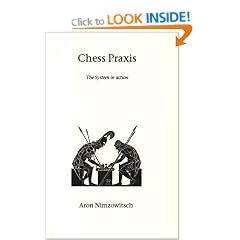 Chess Praxis: The System in Action (Hardinge Simpole chess classics)