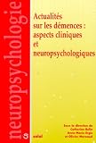 Actualit�s sur les d�mences : aspects cliniques et neuropsychologiques