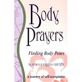 Body Prayers: Finding Body Peace--A Journey of Self Acceptance