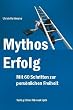 Mythos Erfolg. Mit 60 Schritten zur pers�nlichen Freiheit!