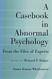 A Casebook in Abnormal Psychology: From the Files of Experts