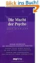 Die Macht der Psyche: Warum Menschen bei Mondschein besser arbeiten. Warum T�ter immer wieder an den Tatort zur�ckkehren. Warum uns Lebensl�gen ein erf�lltes Leben erm�glichen