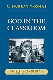 God in the Classroom: Religion and America's Public Schools