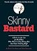 Skinny Bastard