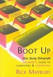 Boot Up: The Daily Telegraph Beginner's Guide to Computers and Computing