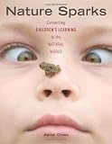 Nature Sparks: Connecting Childrens Learning to the Natural World
