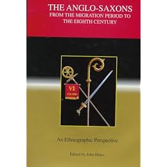 The Anglo-Saxons from the Migration Period to the Eighth Century: An Ethnographic Perspective (Studies in Historical Archaeoethnology)