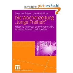 Die Wochenzeitung "Junge Freiheit": Kritische Analysen zu Programmatik, Inhalten, Autoren und Kunden