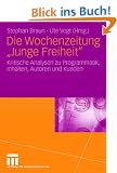 Die Wochenzeitung "Junge Freiheit": Kritische Analysen zu Programmatik, Inhalten, Autoren und Kunden