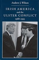 Irish America and the Ulster Conflict, 1968-1995