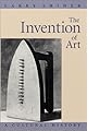 The Invention of Art: A Cultural History