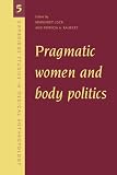 Pragmatic Women and Body Politics (Cambridge Studies in Medical Anthropology)