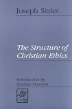 The Structure of Christian Ethics (Library of Theological Ethics)
