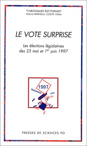 Le Vote surprise. Les élections législatives du 25 mai et 1er juin1997