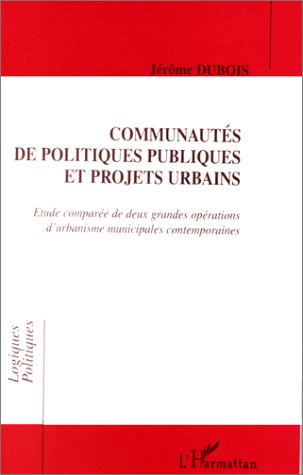 Communautés de politiques publiques et projets urbains: étude comparée de deux grandes opérations d'urbanisme municipales contemporaines