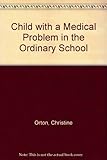 The child with a medical problem in the ordinary school