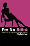 Im No Saint: A Nasty Little Memoir of Love and Leaving