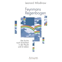 Feynmans Regenbogen. Die Suche nach Sch�nheit in der Physik und im Leben