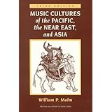 Music Cultures of the Pacific, the Near East, and Asia (3rd Edition)