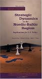 Strategic Dynamics in the Nordic-Baltic Region: Implications for U.S. Policy