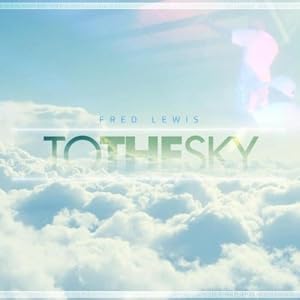 Fred Lewis | Format: MP3 Music  From the Album: To the Sky Release Date: May 6, 2013   Download:  $0.99