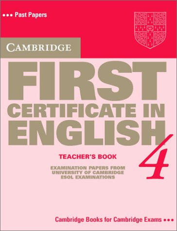 Cambridge First Certificate in English 4 Teacher's Book: Examination Papers from the University of Cambridge Local Examinations Syndicate: Teacher's ... First Certificate) (Fce Practice Tests)