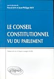 Le Conseil constitutionnel vu du Parlement