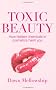Toxic Beauty: The Hidden Chemicals in Cosmetics and How They Can Harm Us