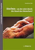 Produkt-Bild: Sterben - an der oder durch die Hand des Menschen?